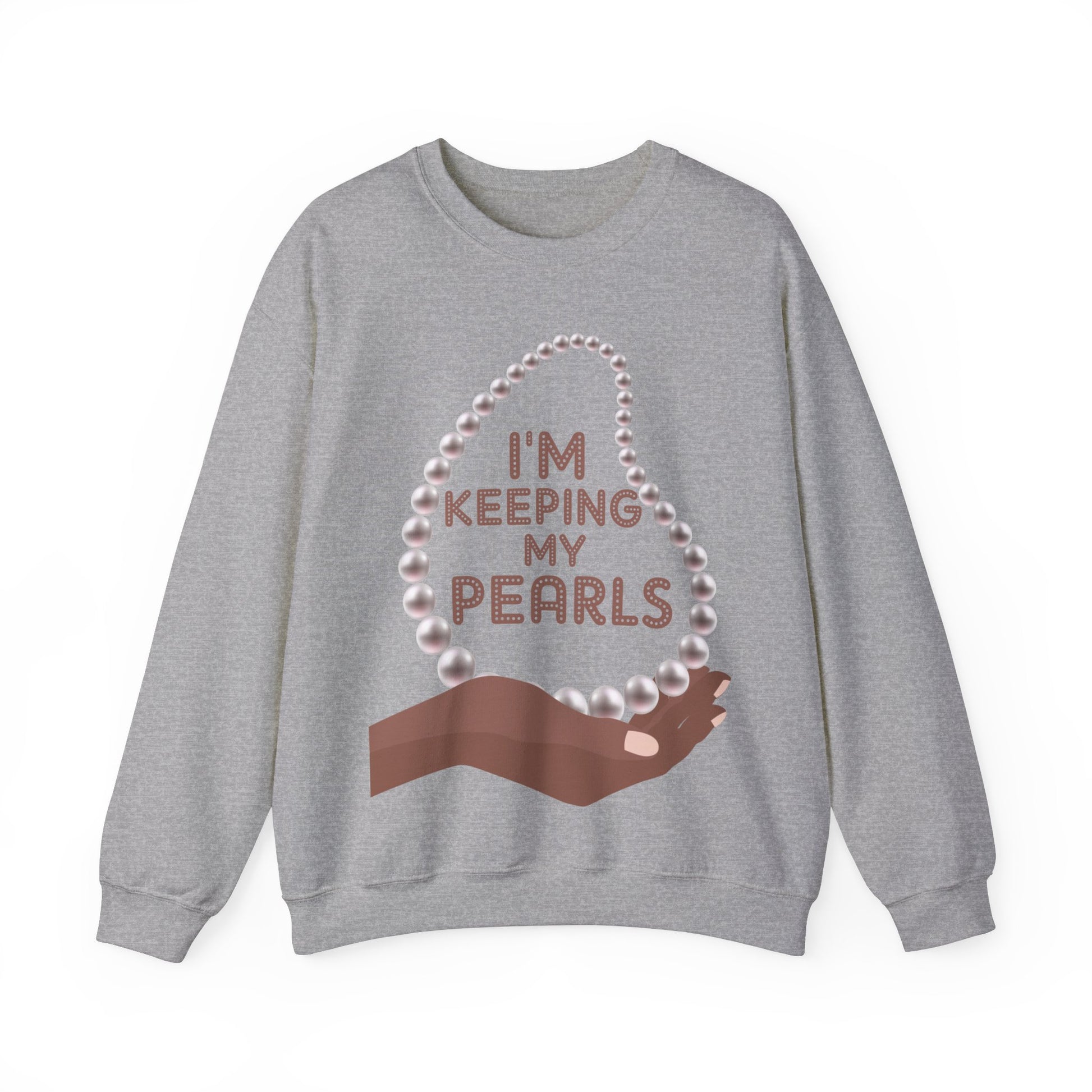 I'm Keeping My Pearls - Sweatshirt