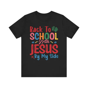 Back To School With Jesus On By Side - Unisex Jersey Short Sleeve Tee