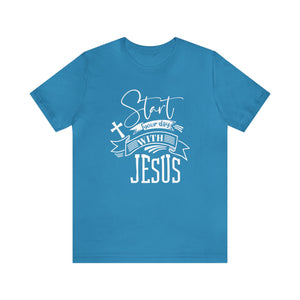 Start your day with Jesus - Unisex Tee