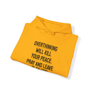 Overthinking will kill your peace Pray and leave it to God - Unisex Hoodie