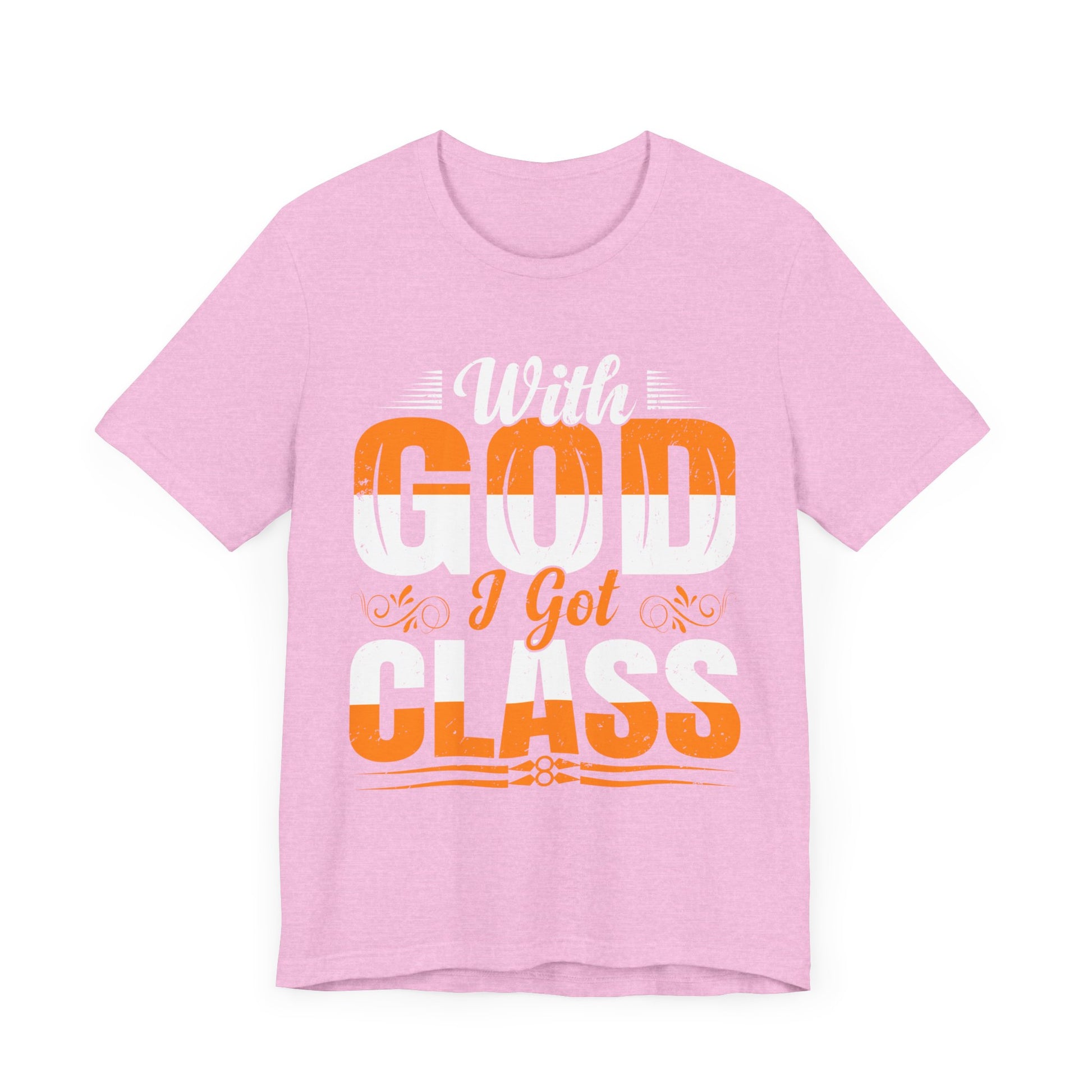 With God I Got Class - Unisex Jersey Short Sleeve Tee