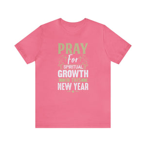 Pray For Spiritual Growth In This New Year - Unisex Tee