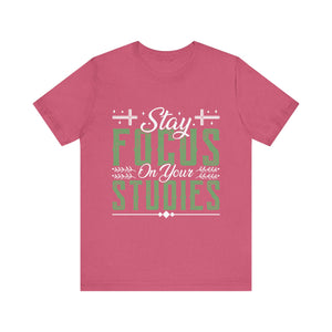 Stay Focused On Your Studies - Unisex Jersey Short Sleeve Tee