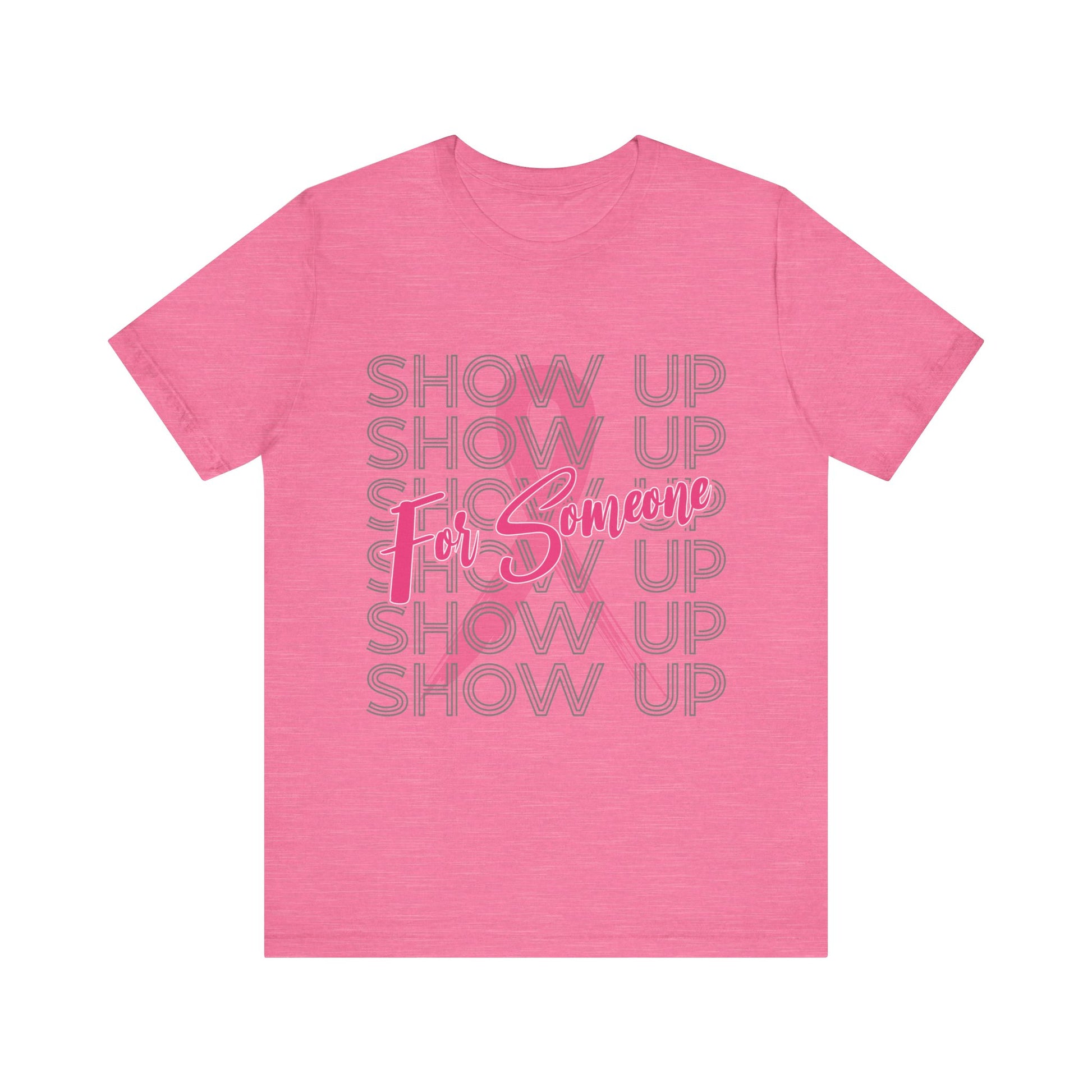 Show Up For Someone - Unisex Jersey Short Sleeve Tee