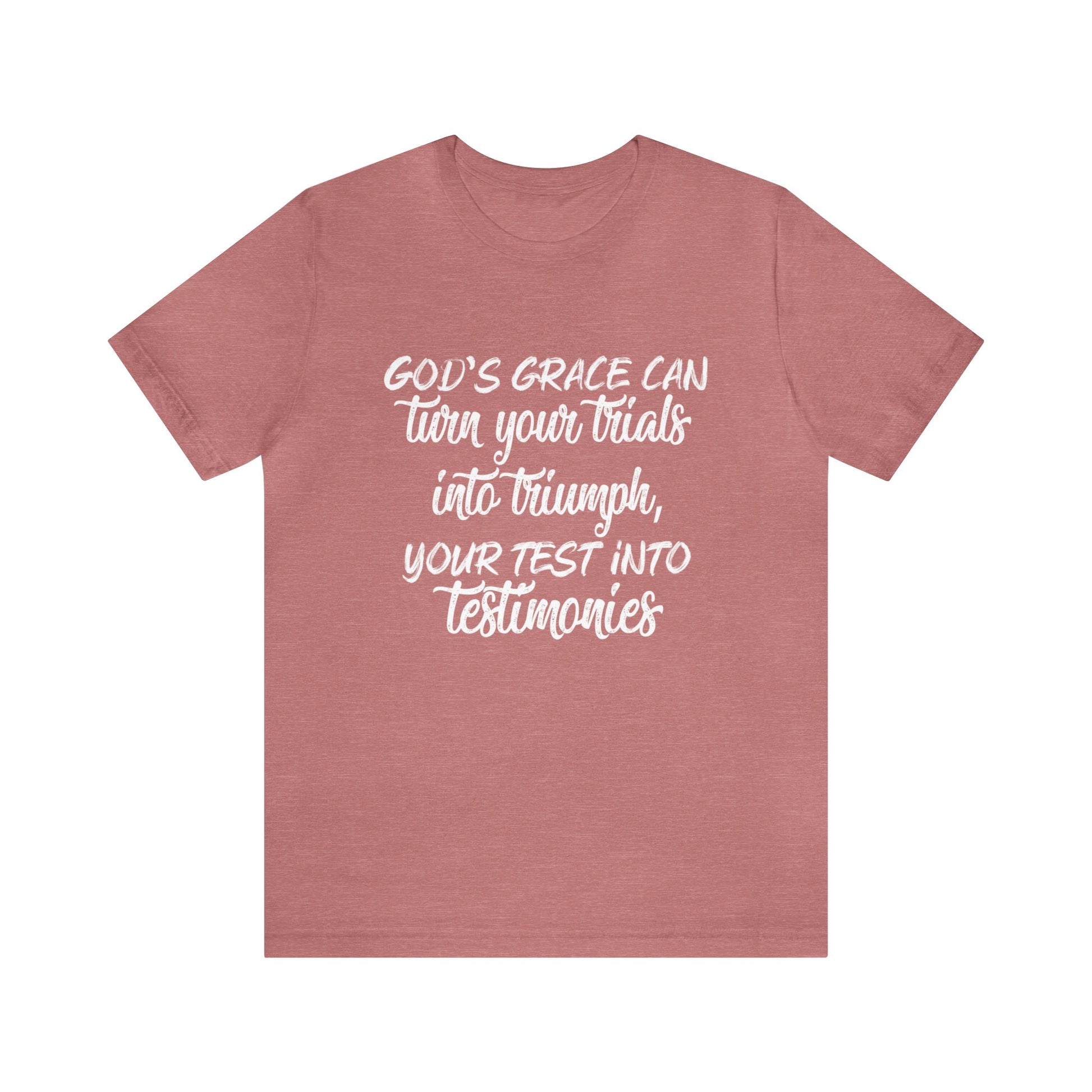 Gods grace can turn your trials into triumph - Unisex Tee