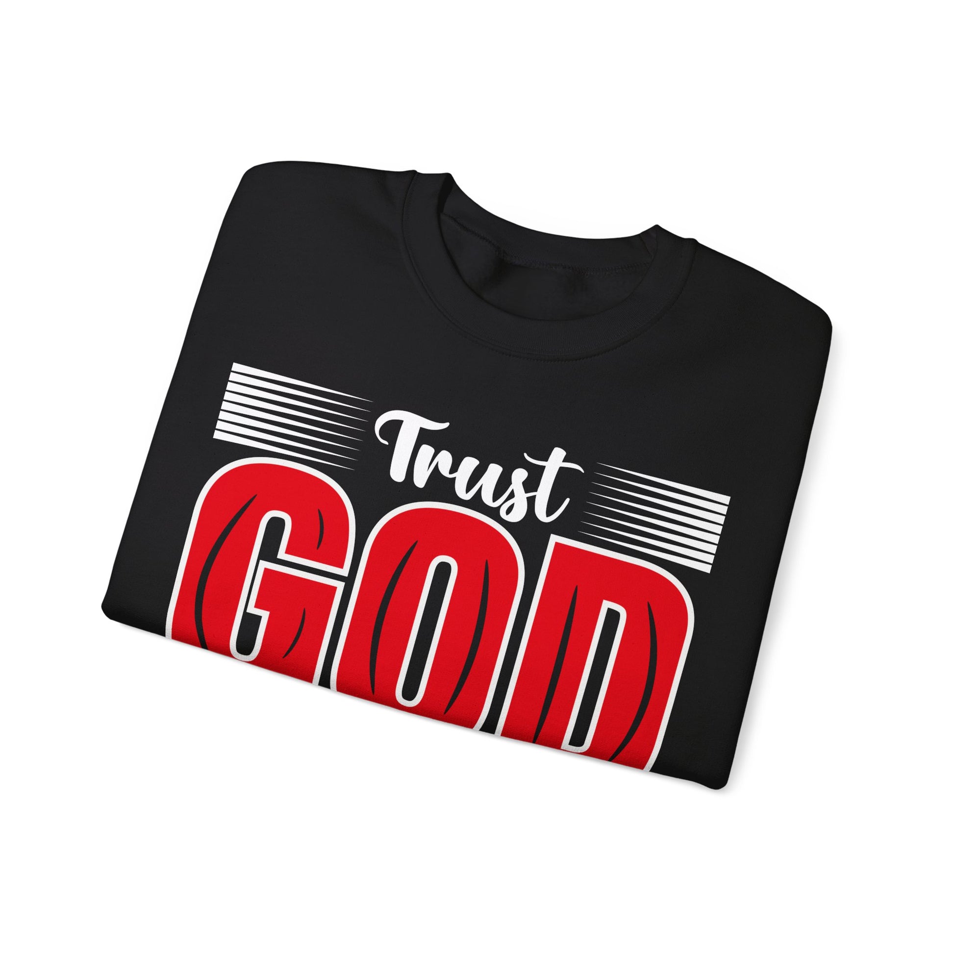 Trust God And Have Faith - Sweatshirt