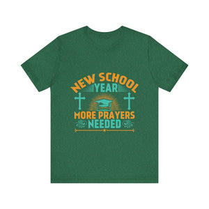 New School Year, More Prayer Needed - Unisex Jersey Short Sleeve Tee