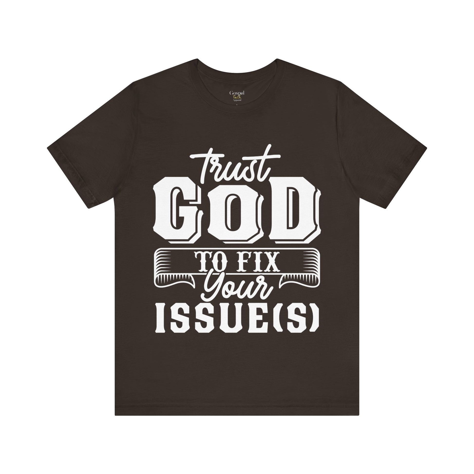 Trust God To Fix Your Issues - Unisex Tee