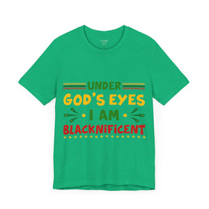 Under God's Eyes I Am Blacknificent - Unisex Tee