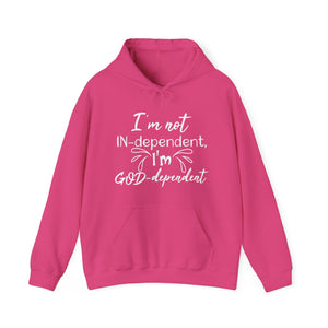 I'm not Independent I'm GOD dependent - Unisex Hoodie