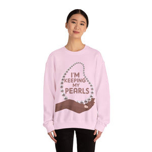 I'm Keeping My Pearls - Sweatshirt