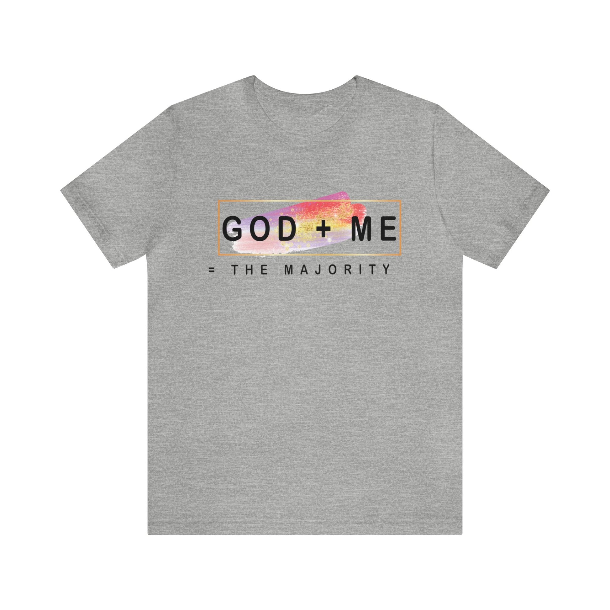 God plus me the majority - Unisex Tee