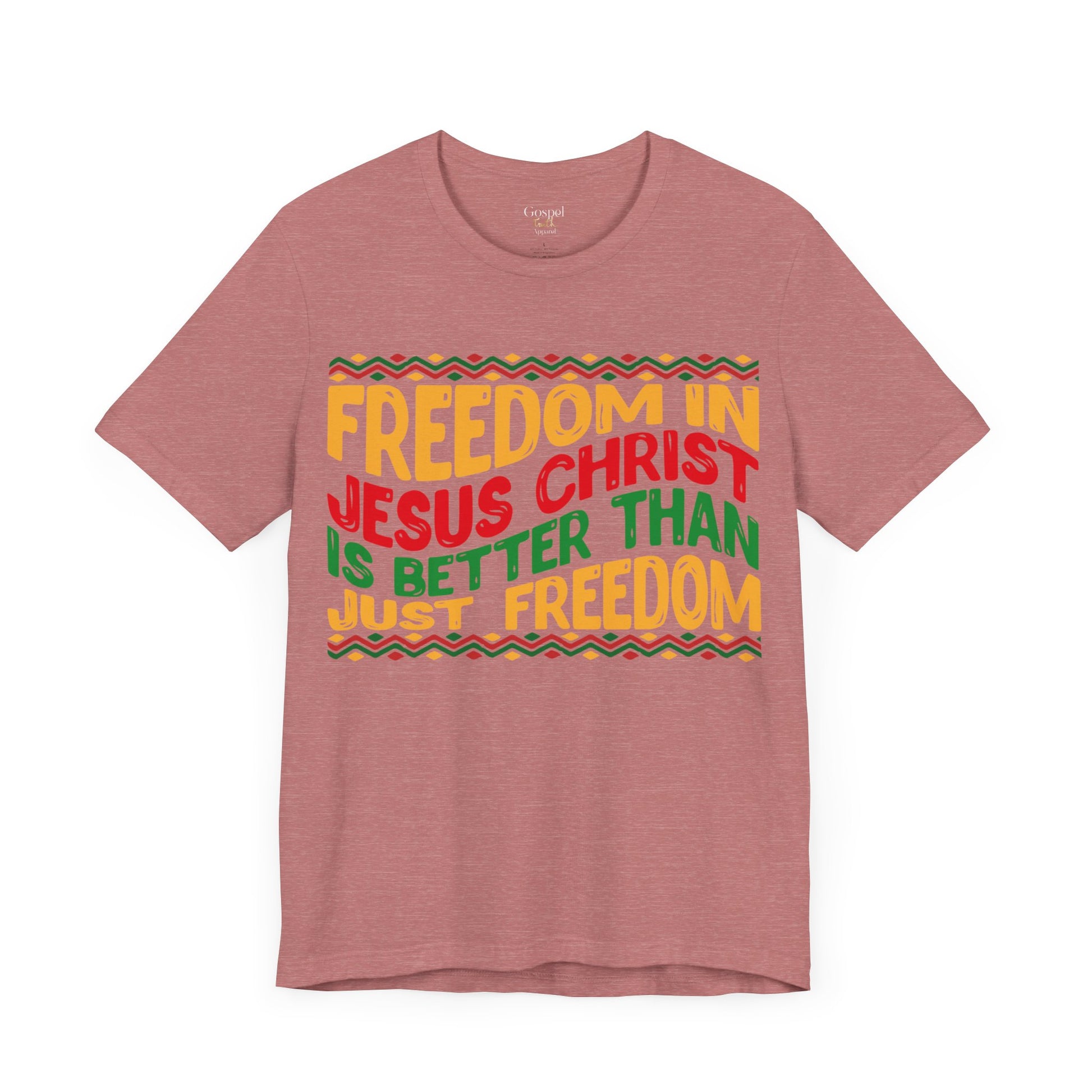 Freedom In Jesus Christ Is Better Than Just Freedom - Unisex Tee