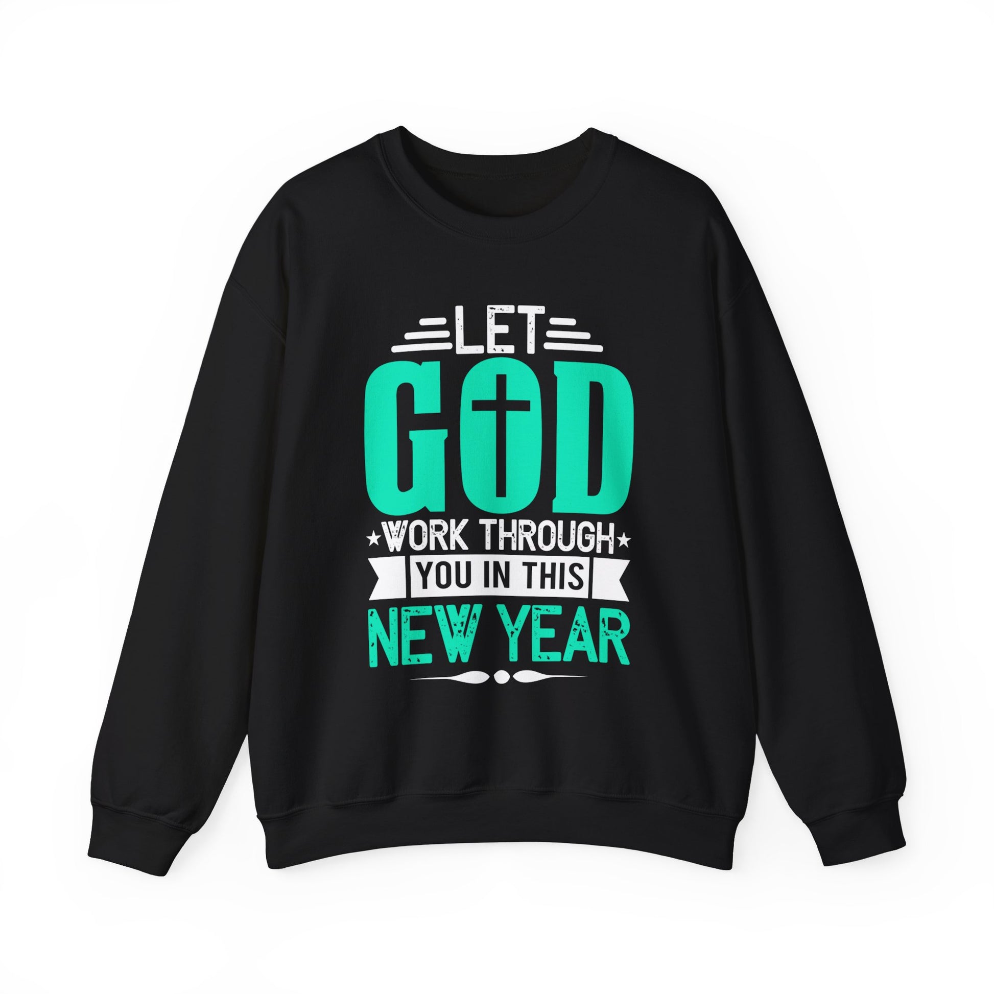 Let God Work Through You In This New Year - Crewneck Sweatshirt