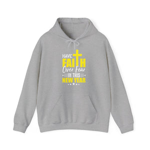 Have Faith Over Fear In This New Year - Unisex Hoodie