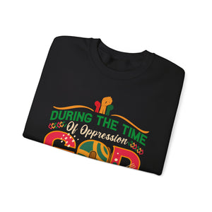 During The Time Of Oppression God is Still With Us - Sweatshirt