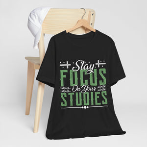 Stay Focused On Your Studies - Unisex Jersey Short Sleeve Tee