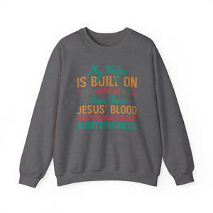 My Hope Is Built On Nothing Less than Jesus' Blood - Crewneck Sweatshirt