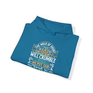 The Walls Of Doubt And Uncertainty Will Crumble When We Put Our Trust In God - Unisex Hoodie