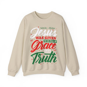 Jesus Was Given To Us Full Of Grace And Truth - Crewneck Sweatshirt