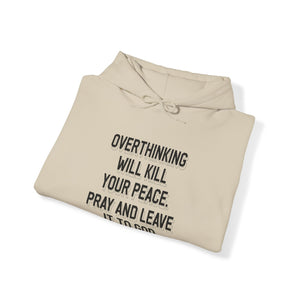 Overthinking will kill your peace Pray and leave it to God - Unisex Hoodie