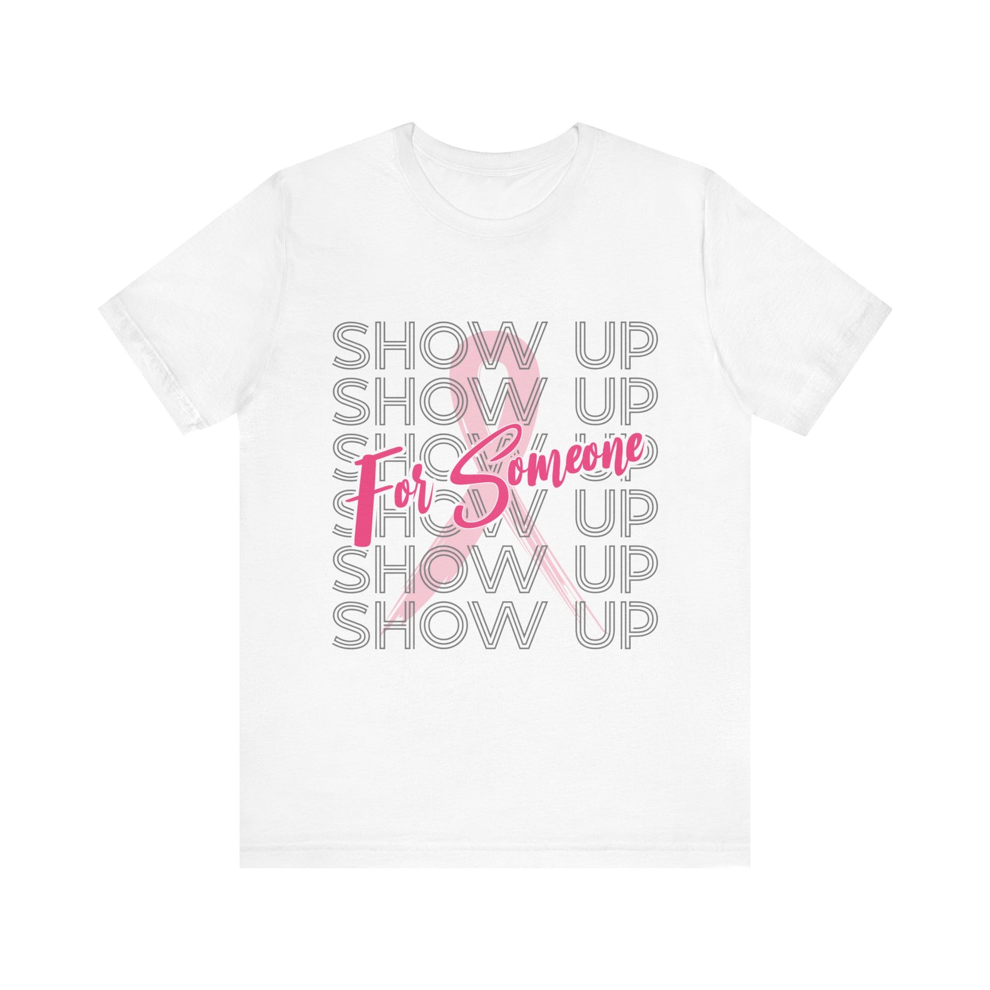 Show Up For Someone - Unisex Jersey Short Sleeve Tee