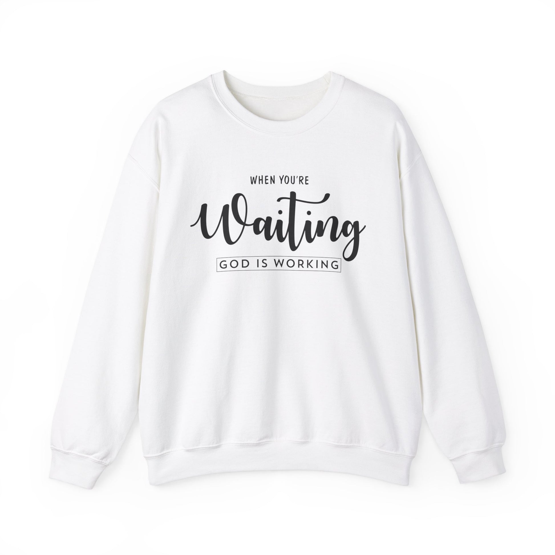 When You're Waiting God Is Working - Crewneck Sweatshirt