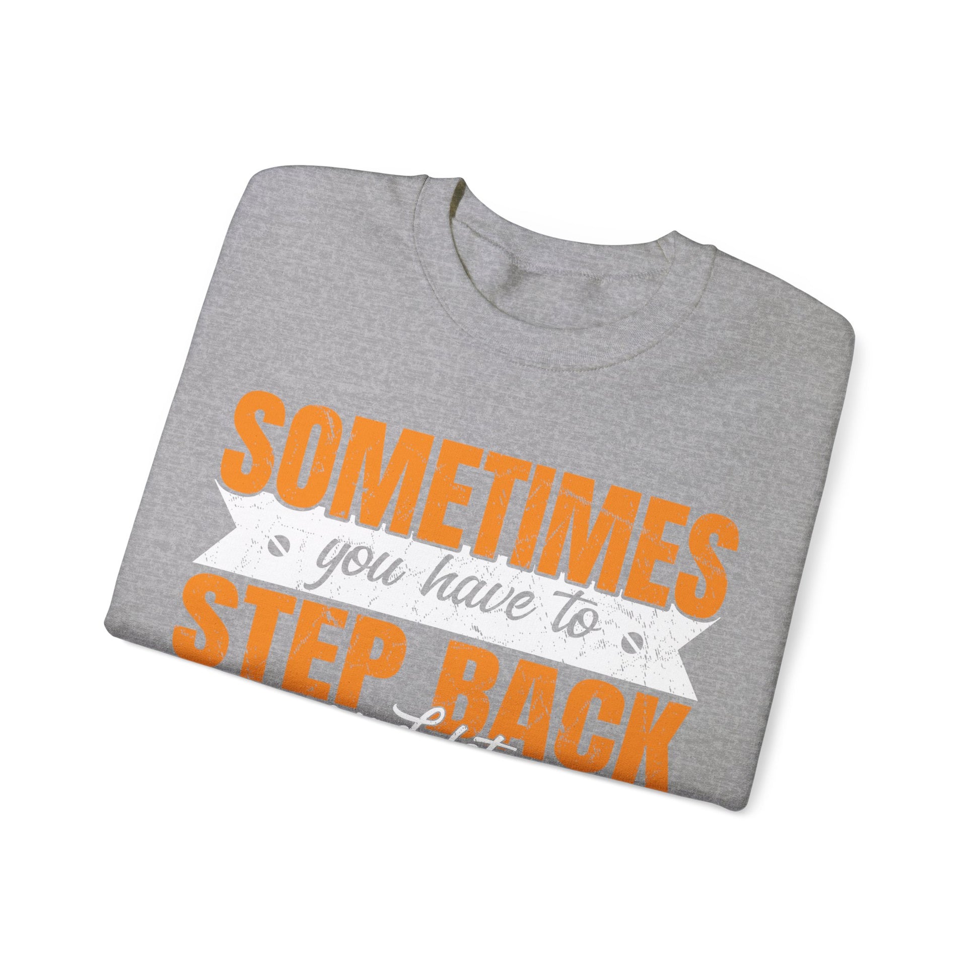 Sometimes You Have To Step Back And Let God Work  - Sweatshirt