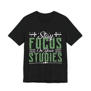 Stay Focused On Your Studies - Unisex Jersey Short Sleeve Tee