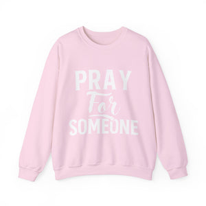 Pray For Someone  - Sweatshirt