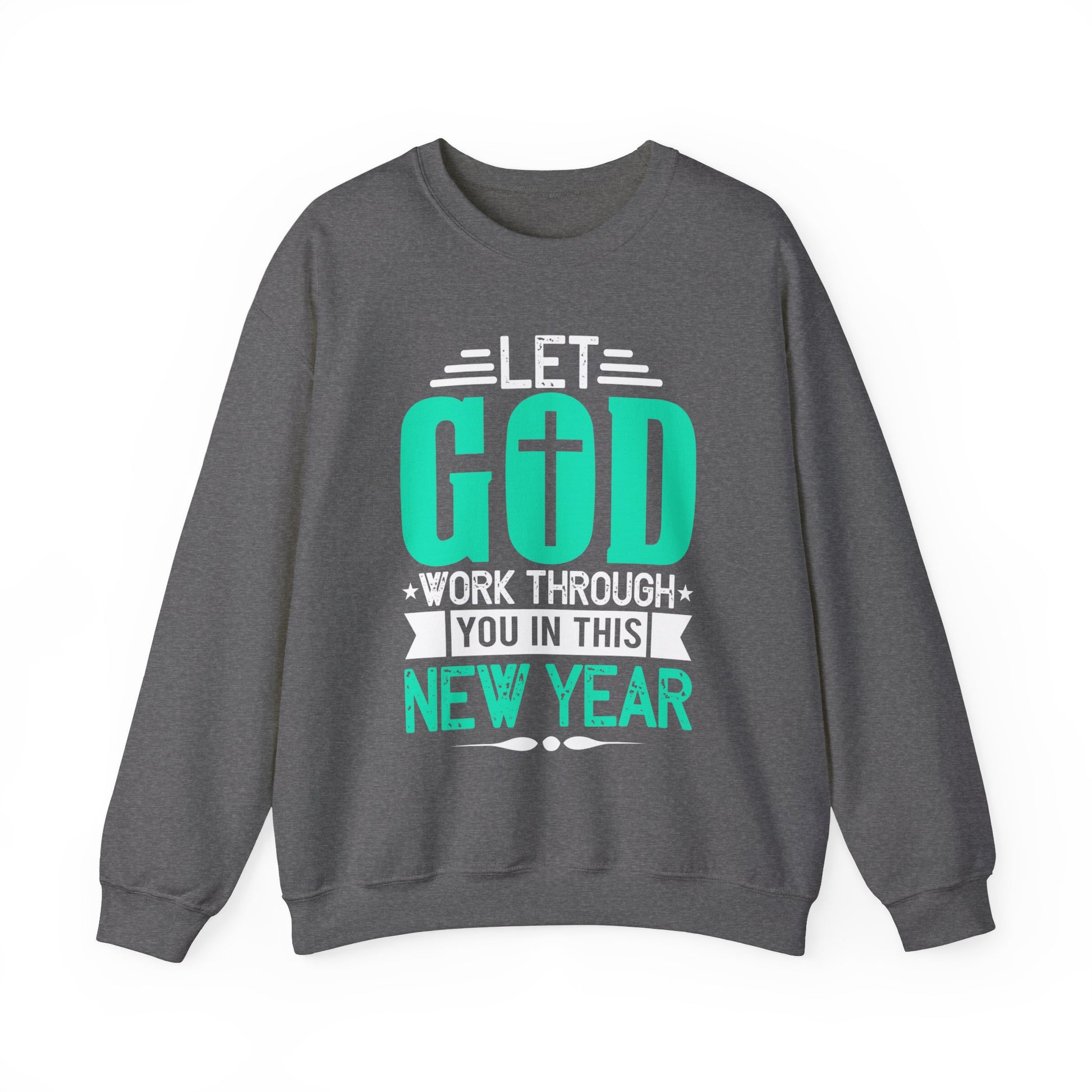 Let God Work Through You In This New Year - Crewneck Sweatshirt