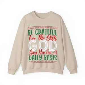 Be Grateful For The Gifts God Gives You On A Daily basis - Crewneck Sweatshirt