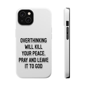 Overthinking will kill your peace Pray and leave it to God - MagSafe Tough Case