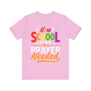 New School Year, More Prayer Needed - Unisex Jersey Short Sleeve Tee