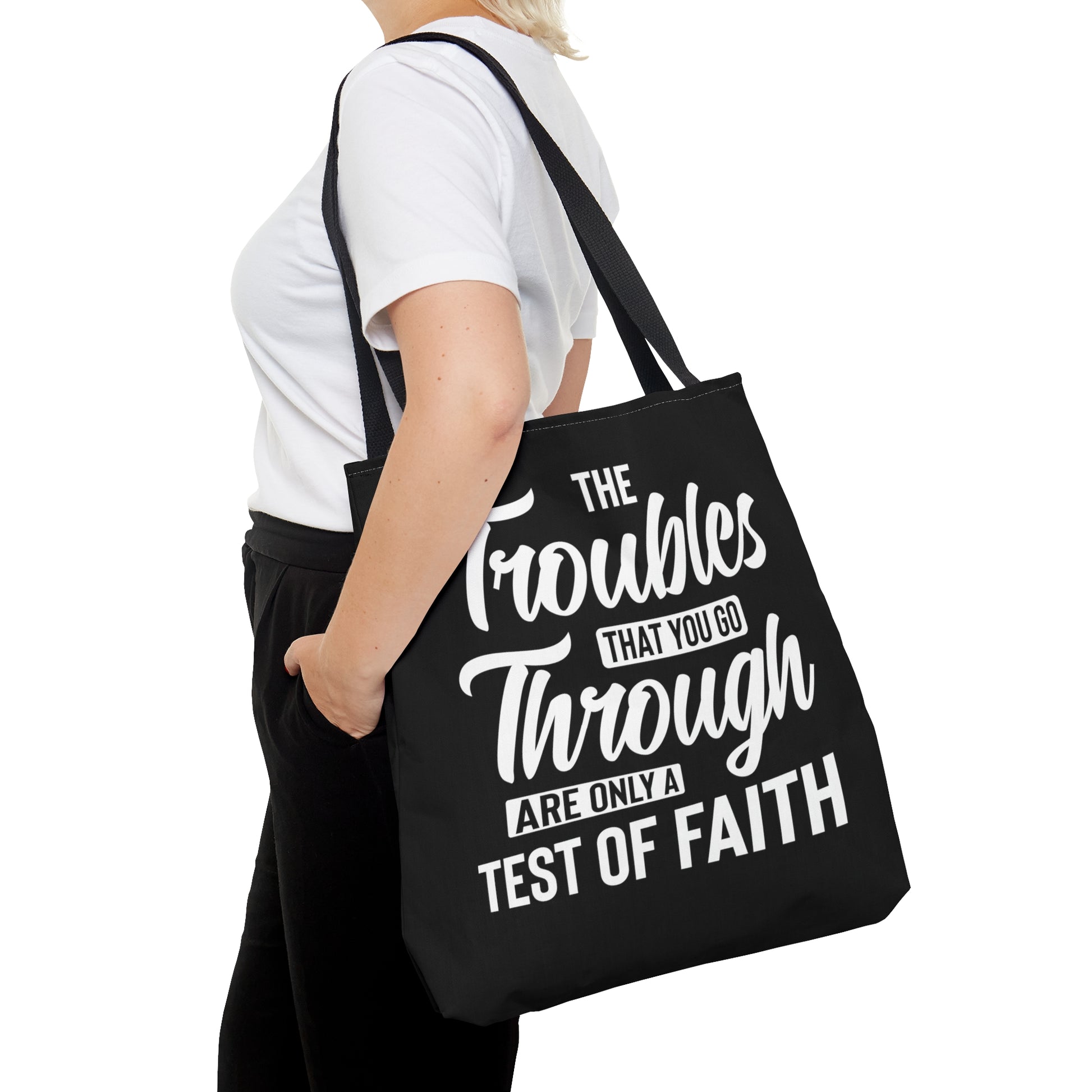 The Troubles That You Go Through Are Only A Test Of Faith - Tote Bag