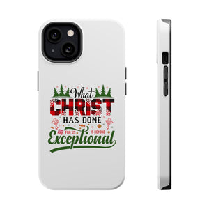 What Christ Has Done For Us Is Beyond Exceptional - MagSafe Tough Case