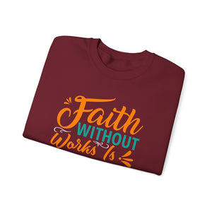 Faith Without Works Is Dead, Keep Grinding - Unisex Heavy Blend™ Crewneck Sweatshirt