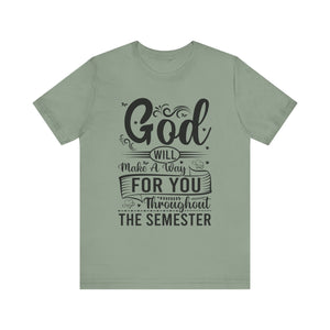 God Will Make A Way Throughout The School Semester - Unisex Jersey Short Sleeve Tee