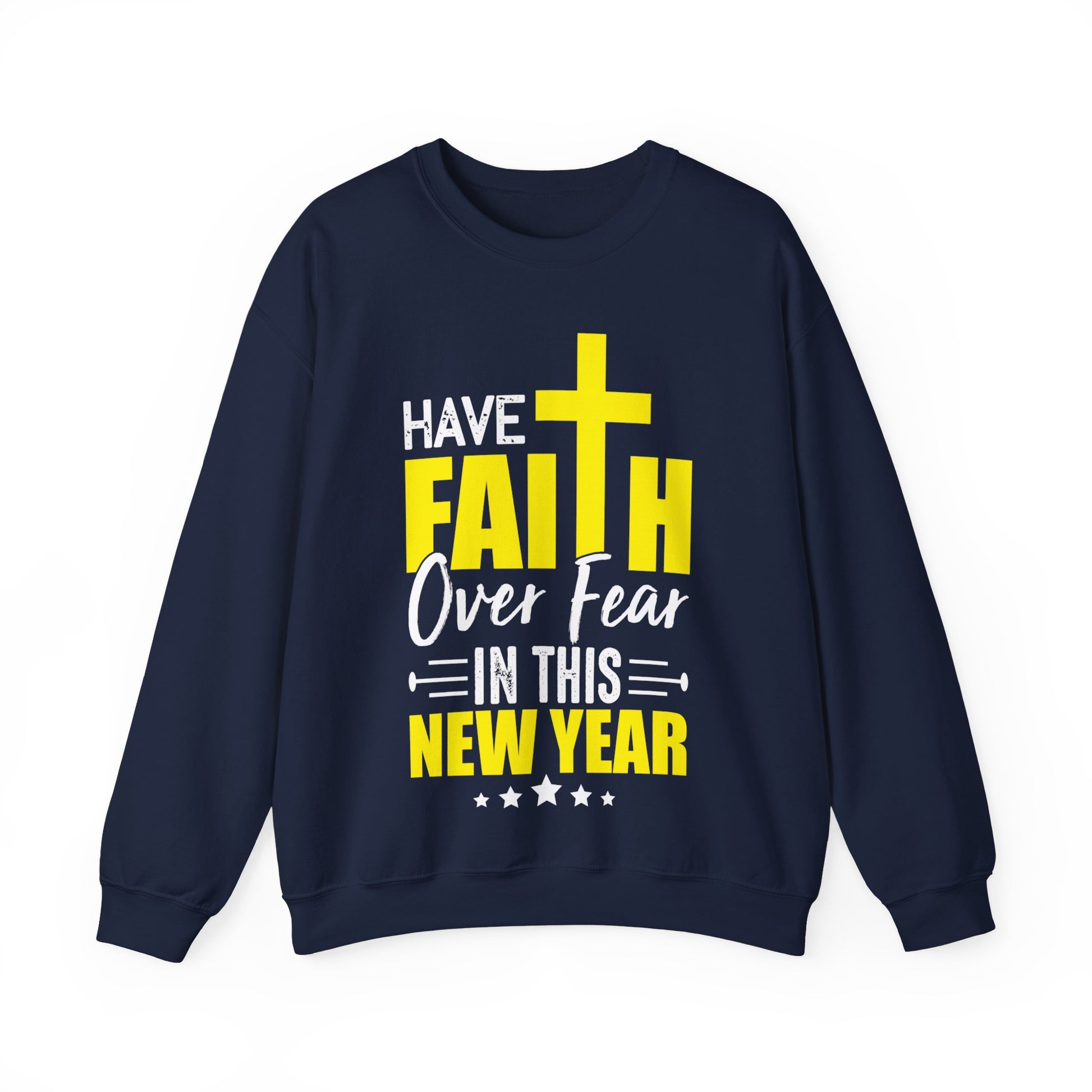 Have Faith Over Fear In This New Year - Crewneck Sweatshirt