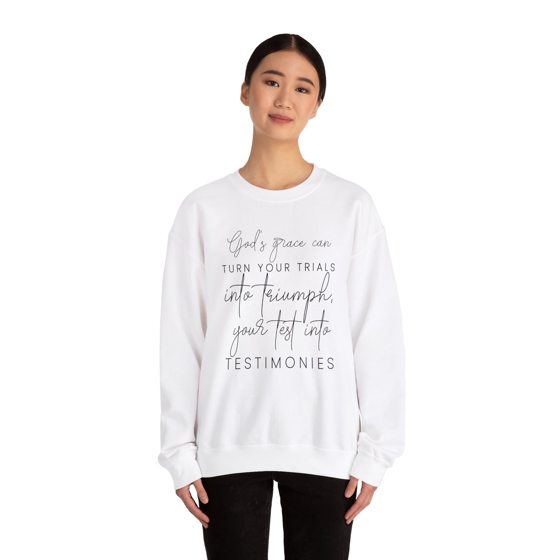 Gods grace can turn your trials into triumph your test into testimonies - Crewneck Sweatshirt