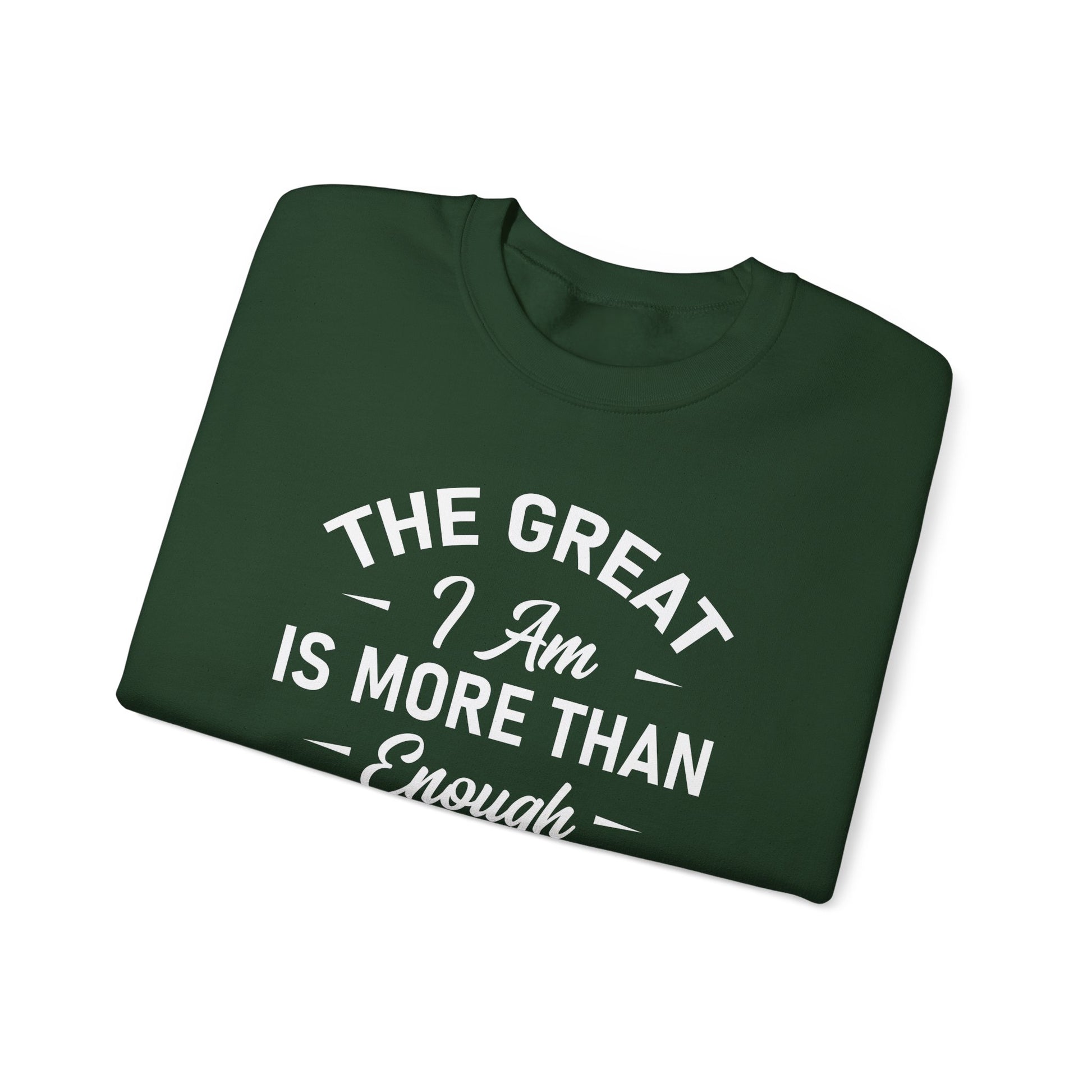 The Great I Am Is More Than Enough For You And I - Crewneck Sweatshirt