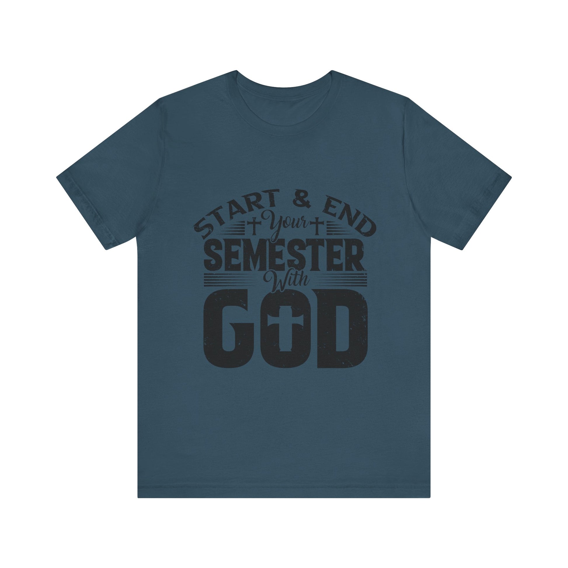 Start & End Your Semester With God - Unisex Jersey Short Sleeve Tee