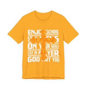 Enjoy School Stay Focused On Your Goals - Unisex Jersey Short Sleeve Tee