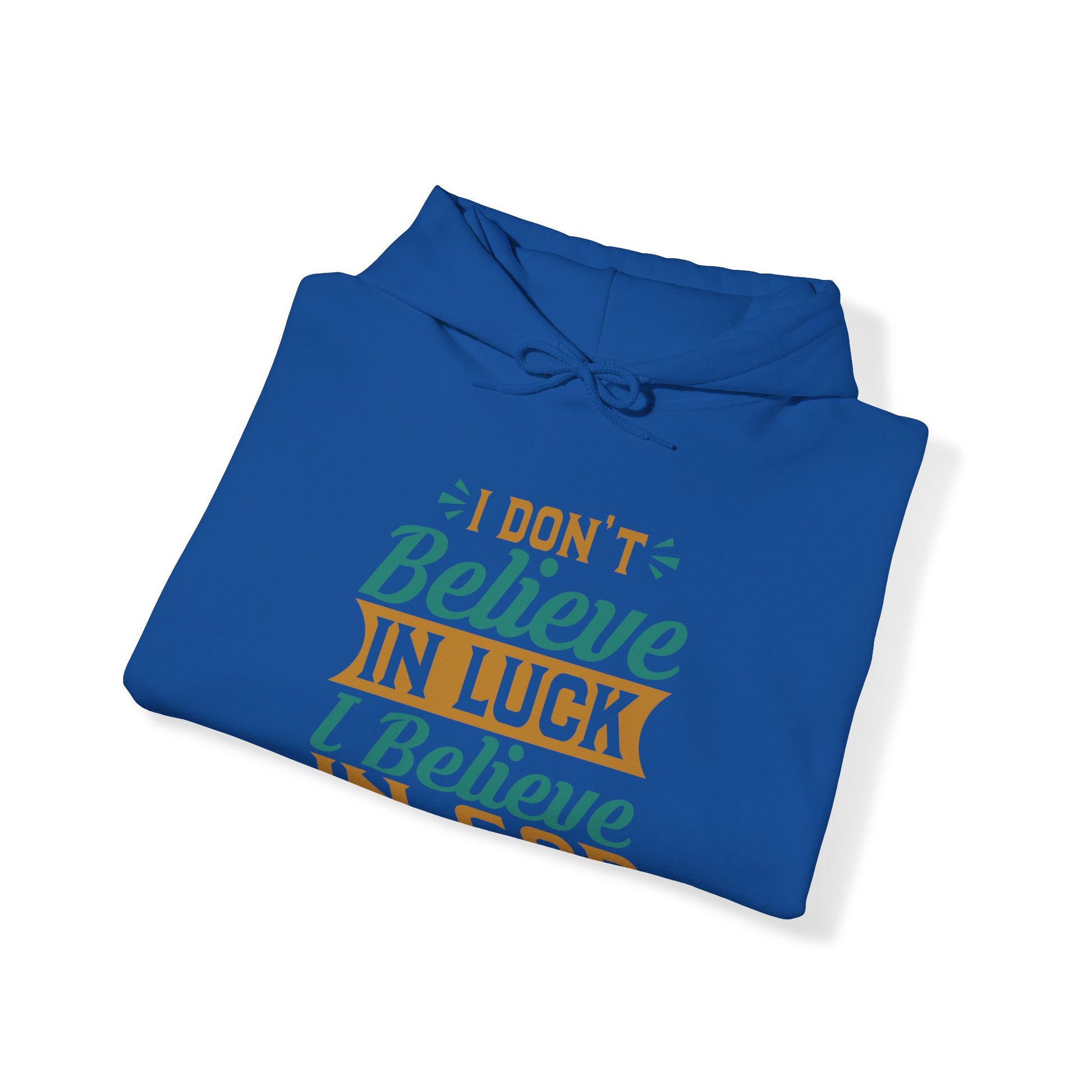 I don't Believe In Luck, I Believe In God - Unisex Hoodie