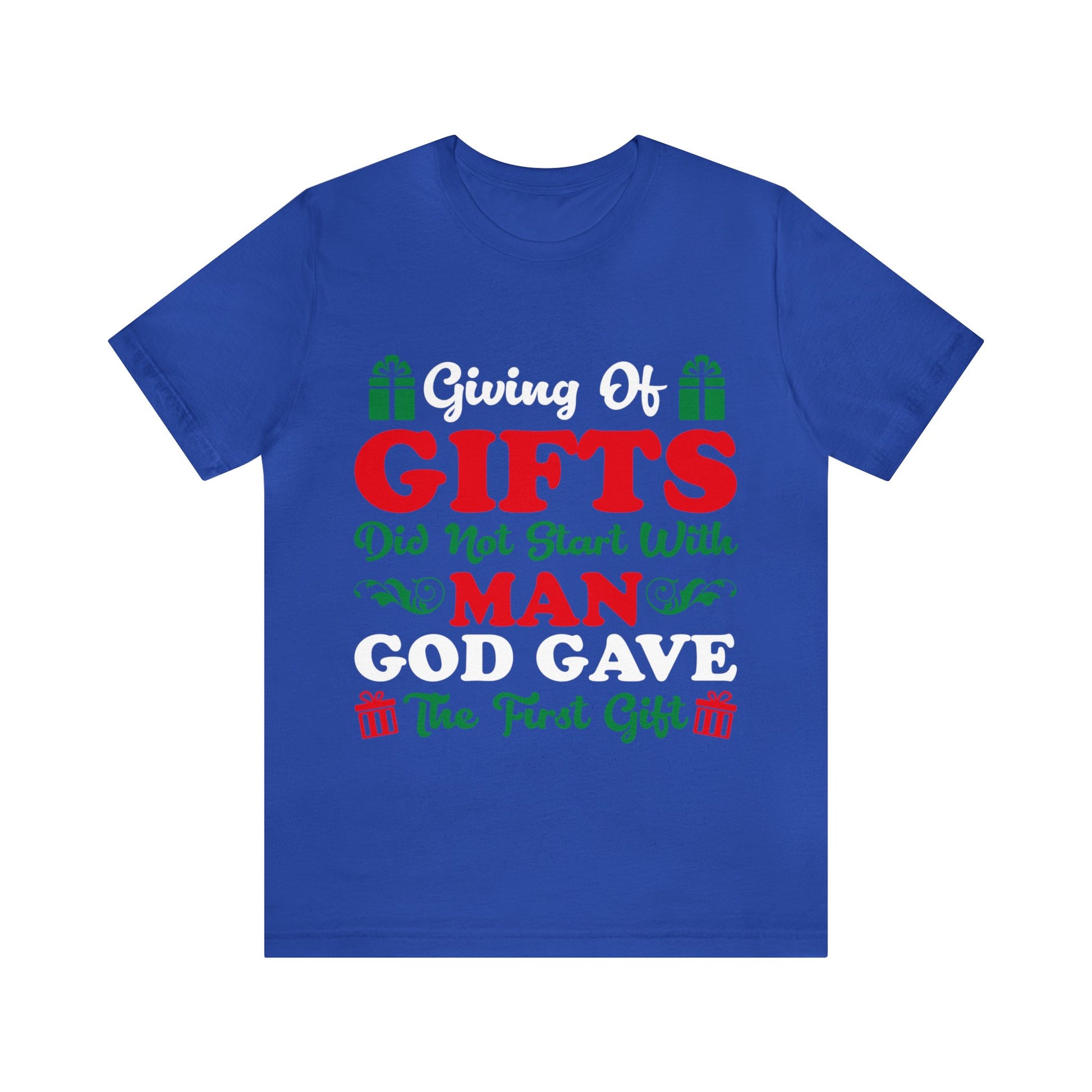 Giving Of Gifts Did Not Start With Man - Unisex Tee