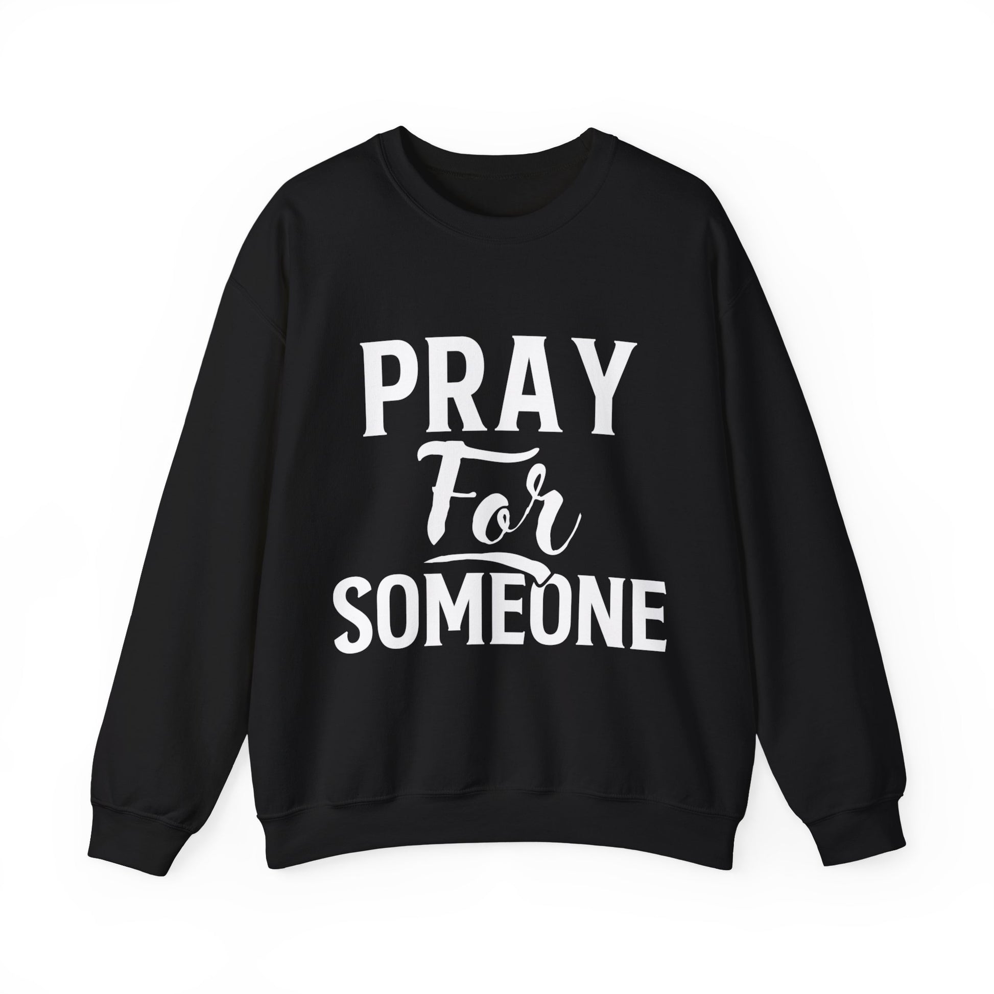 Pray For Someone  - Sweatshirt