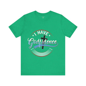 I have Godfidence - Unisex Tee