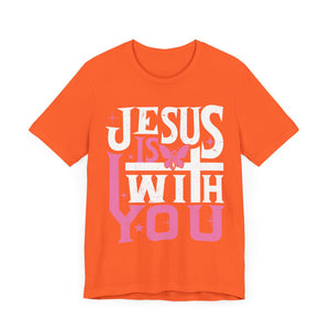 Jesus Is With You - Unisex Jersey Short Sleeve Tee