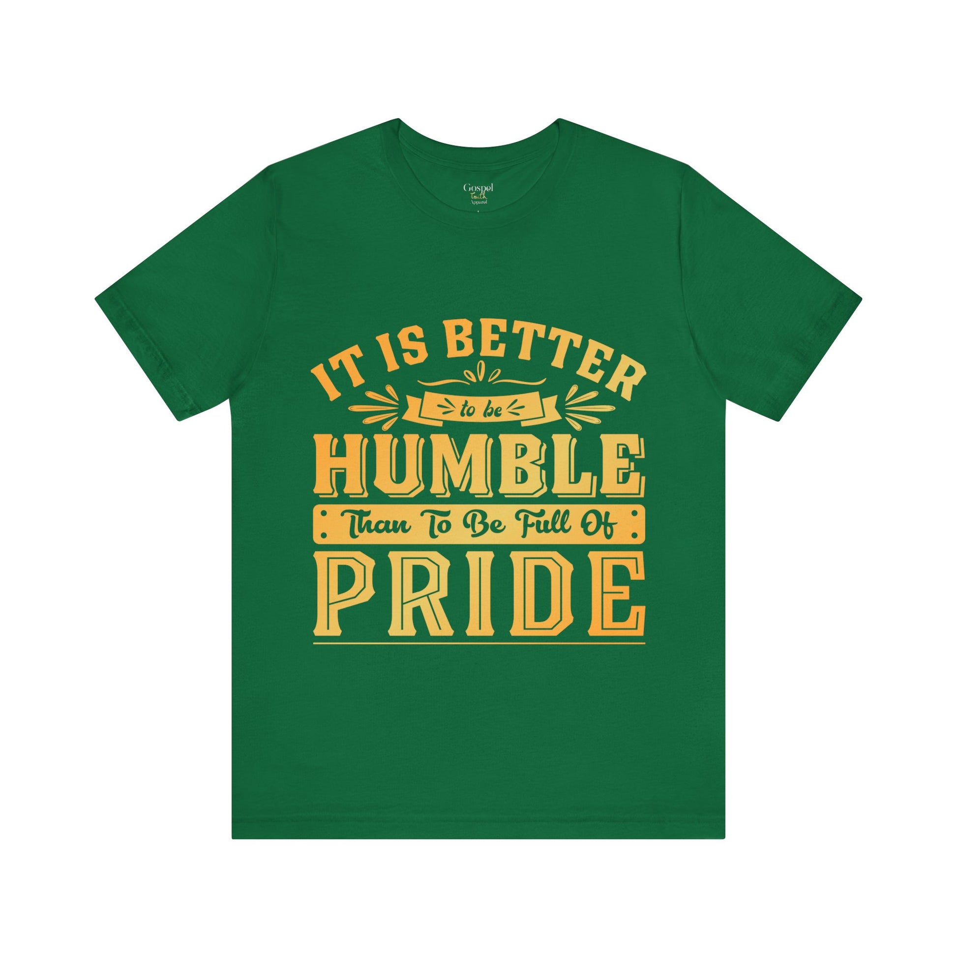 It Is Better To Be Humble Than Full Of Pride - Unisex Tee