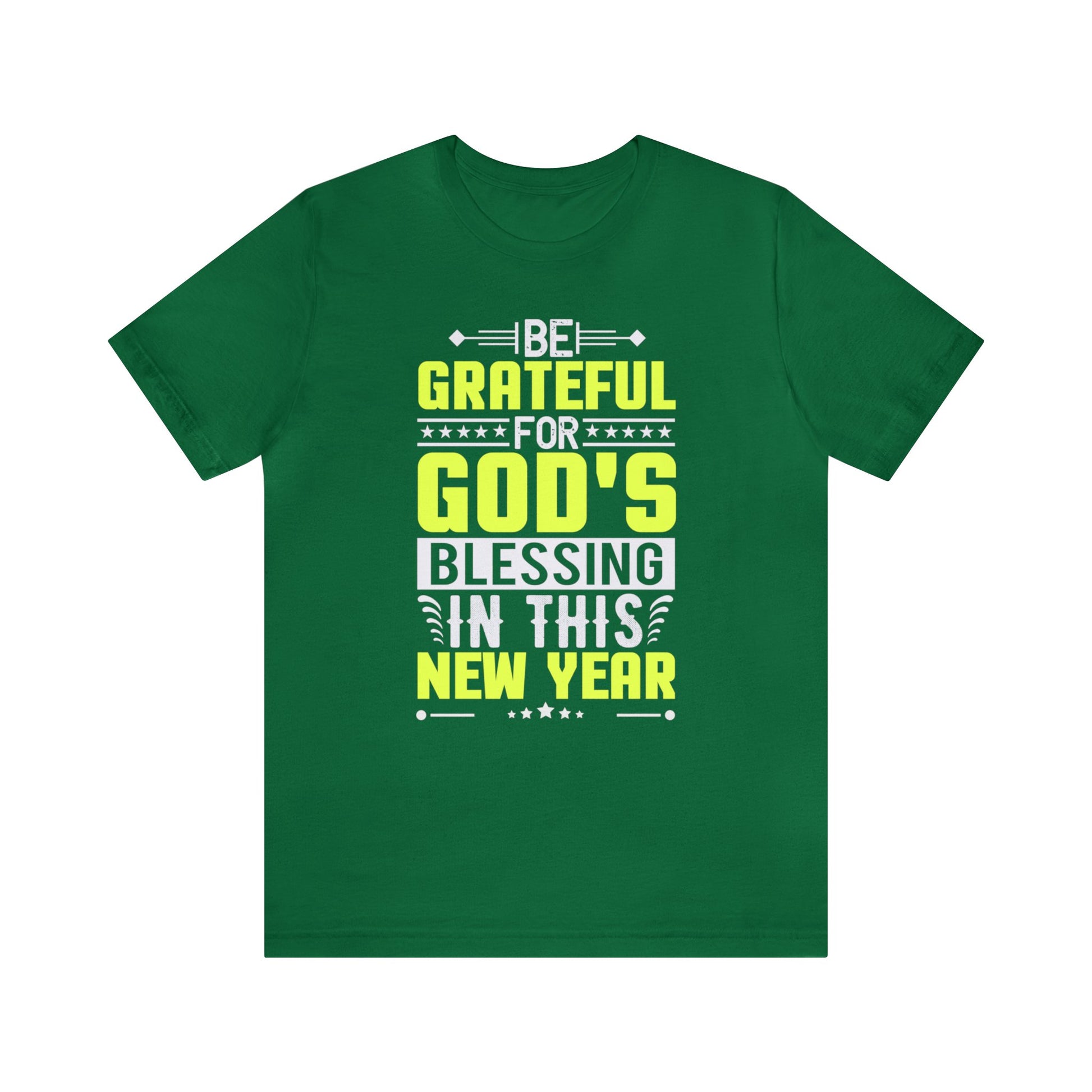 Be Grateful For Gods Blessing In This New Year - Unisex Tee